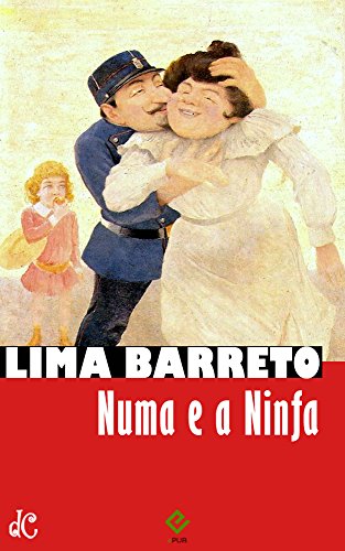 Livro PDF: Numa e a ninfa: Texto integral (Sátiras e Romances de Lima Barreto Livro 3)