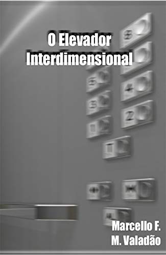 Livro PDF: O Elevador Interdimensional (Contos – Marcello Valadão)