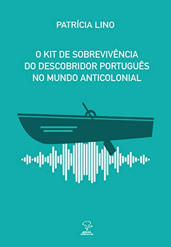 Capa do livro: O Kit de Sobrevivência do Descobridor Português no Mundo Anticolonial - Ler Online pdf