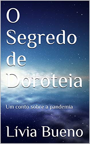 Livro PDF: O Segredo de Doroteia: Um conto sobre a pandemia