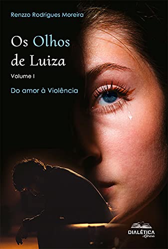 Livro PDF: Os Olhos de Luiza – Volume I: Do amor à Violência