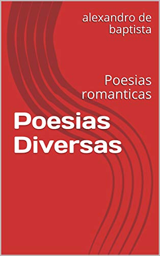 Livro PDF: Poesias Diversas: Poesias romanticas (Poesias que encanta Livro 1)