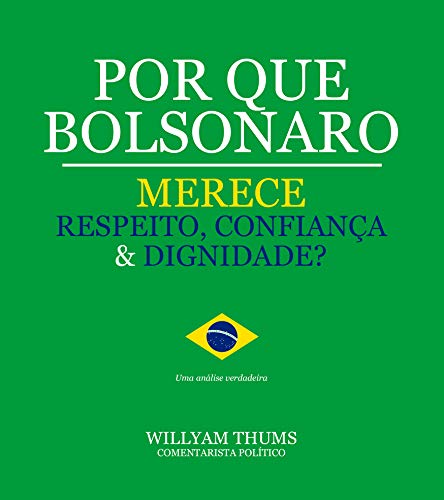 Livro PDF: Por que Bolsonaro Merece Respeito, Confiança & Dignidade?