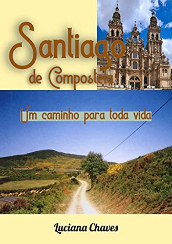 Capa do livro: Santiago De Compostela: Um Caminho Para Toda Vida - Ler Online pdf