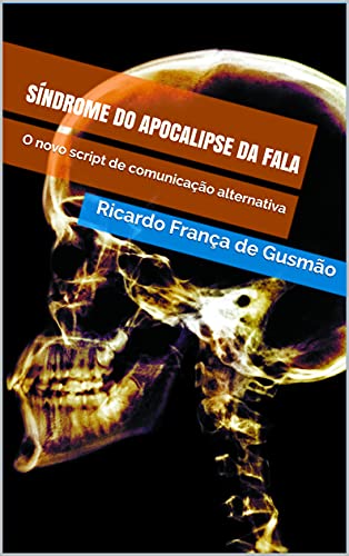 Capa do livro: SÍNDROME DO APOCALIPSE DA FALA : O novo script de comunicação alternativa - Ler Online pdf