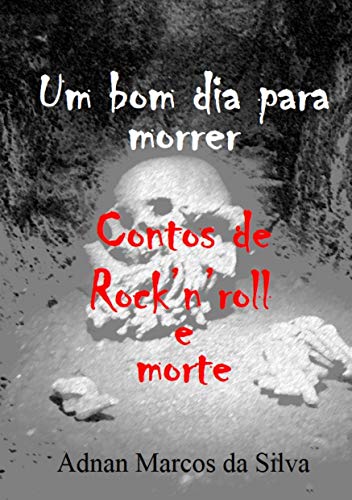 Livro PDF: Um bom dia para morrer: Contos de Rock’n’roll e morte