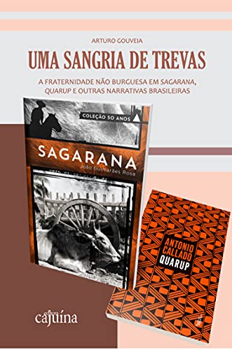Livro PDF: Uma sangria de trevas: a fraternidade não burguesa em Sagarana, Quarup e outras narrativas brasileiras