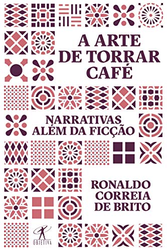 Capa do livro: A arte de torrar café: Narrativas além da ficção - Ler Online pdf
