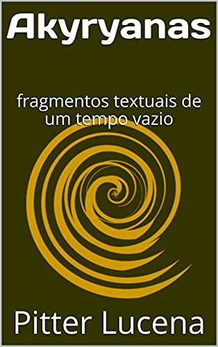 Capa do livro: Akyryanas: fragmentos textuais de um tempo vazio - Ler Online pdf