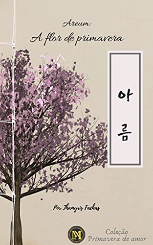 Livro PDF: Areum: A Flor de Primavera: Coletânea Primavera de Amor (Por muitas vidas Livro 1)