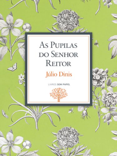 Livro PDF As Pupilas do Senhor Reitor: Crónicas da Aldeia (Obras de Júlio Dinis Livro 1)
