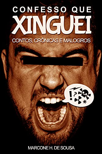 Capa do livro: Confesso Que Xinguei: Contos, Crônicas e Malogros - Ler Online pdf