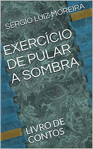 Livro PDF: EXERCÍCIO DE PULAR A SOMBRA: LIVRO DE CONTOS