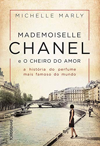 Livro PDF: Mademoiselle Chanel e o cheiro do amor: A história do perfume mais famoso do mundo