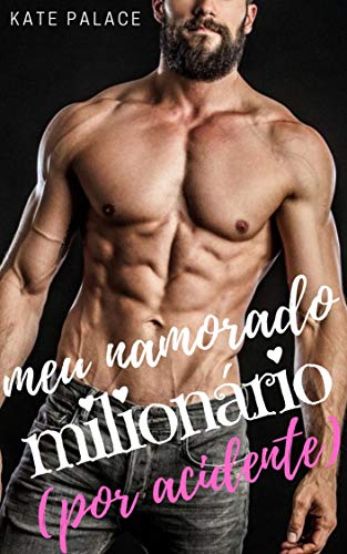 Capa do livro: Meu namorado MILIONÁRIO (por acidente): livro completo - Ler Online pdf