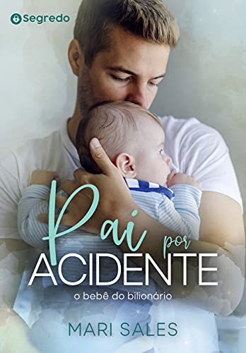 Capa do livro: Pai por Acidente: O Bebê do Bilionário - Ler Online pdf