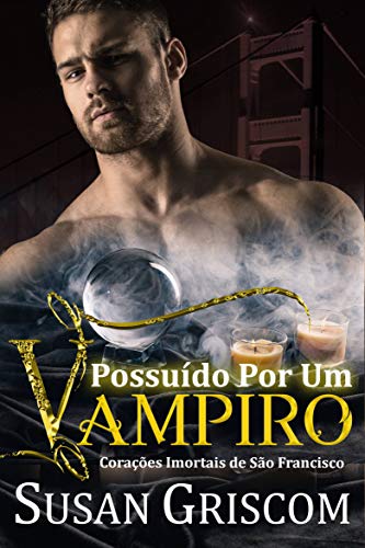 Livro PDF: Possuida por um Vampiro (Corações Imortais de São Francisco Livro 4)