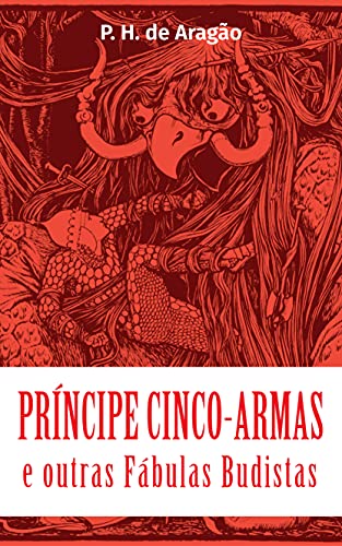 Capa do livro: Príncipe Cinco-Armas e outras Fábulas Budistas - Ler Online pdf