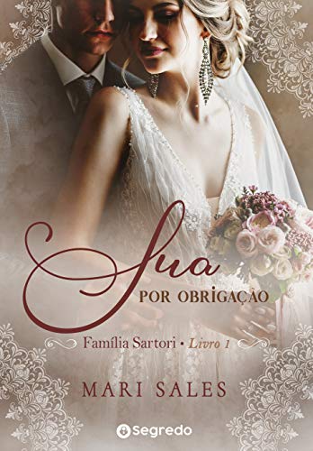 Livro PDF: Sua por Obrigação: Amores por Conveniência (Família Sartori Livro 1)