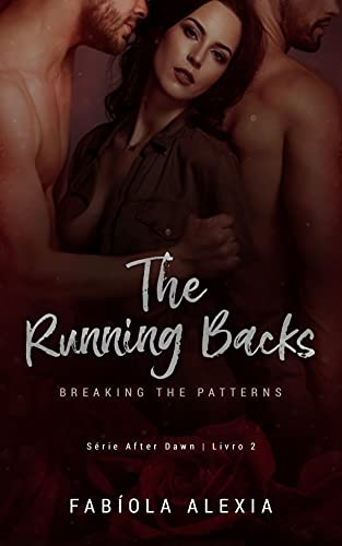 Capa do livro: The Running Backs: Breaking The Patterns | Livro 2 (After Dawn) - Ler Online pdf