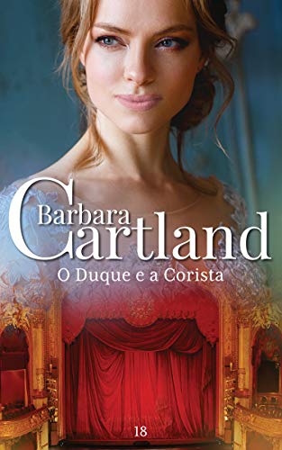 Capa do livro: 18. O Duque e a Corista (A Eterna Coleção de Barbara Cartland) - Ler Online pdf
