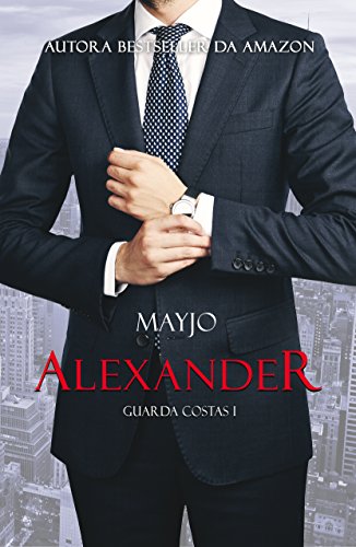 Livro PDF: ALEXANDER (Guarda-Costas- Livro 1)