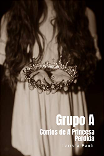 Capa do livro: Grupo A: Contos de “A Princesa Perdida” - Ler Online pdf