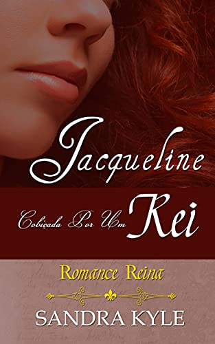 Livro PDF: Jacqueline: Cobiçada por um Rei (Romance Reina, Livro 1)