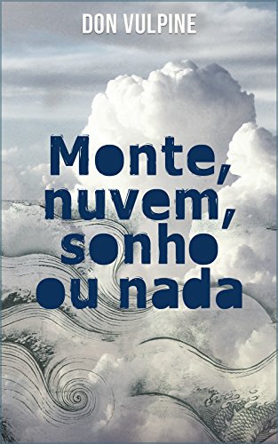 Capa do livro: Monte, Nuvem, Sonho ou Nada - Ler Online pdf