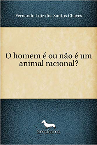 Capa do livro: O homem é ou não é um animal racional? - Ler Online pdf