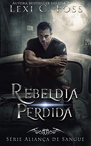 Capa do livro: Rebeldia Perdida (Série Aliança de Sangue Livro 4) - Ler Online pdf