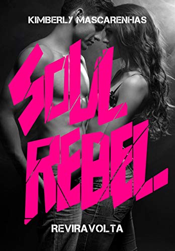 Livro PDF: REVIRAVOLTA: Soul Rebel (Soul Rebel – Almas Rebeldes Livro 1)