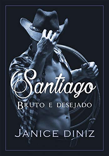 Livro PDF: Santiago : Bruto e desejado (Irmãos Lancaster Livro 3)
