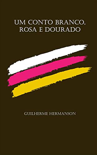 Livro PDF: UM CONTO BRANCO, ROSA E DOURADO