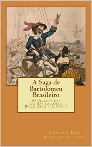 Capa do livro: A SAGA DE BARTOLOMEU BRASILEIRO: As Aventuras de Bartolomeu Brasileiro – Livro 1 - Ler Online pdf