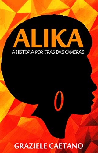 Capa do livro: ALIKA: A história por trás das câmeras - Ler Online pdf