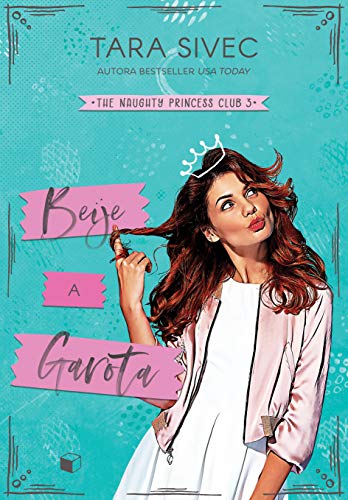 Capa do livro: Beije a Garota (The Naughty Princess Club 1 Livro 3) - Ler Online pdf