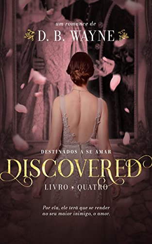 Capa do livro: Discovered: Destinados a se amar (Destinados Livro 4) - Ler Online pdf