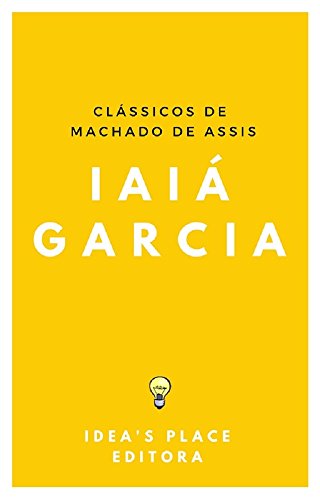 Livro PDF: Iaiá Garcia: [Versão original – preparada para leitores digitais] (Clássicos de Machado de Assis Livro 1)