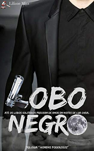Capa do livro: LOBO NEGRO (Trilogia “Homens Poderosos” Livro 1) - Ler Online pdf