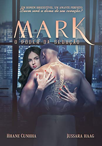Livro PDF: Mark o poder da sedução: Um homem irresistível, um amante perfeito. Quem será a dona de seu coração? (1)