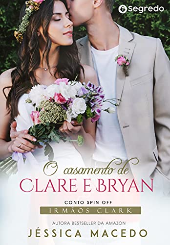 Capa do livro: O casamento de Clare e Bryan (Irmãos Clark Livro 10) - Ler Online pdf