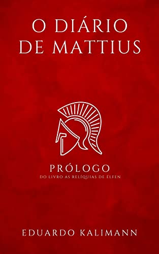 Livro PDF: O Diário de Mattius: Prólogo do livro As Relíquias de Élfen