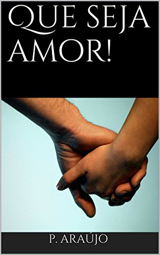 Capa do livro: Que seja amor! - Ler Online pdf