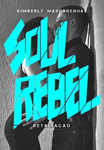 Capa do livro: RETALIAÇÃO: Soul Rebel: Soul Rebel – Almas Rebeldes Livro 2 - Ler Online pdf