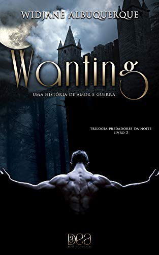 Capa do livro: Wanting: Uma História de Amor e Guerra (Trilogia Predadores da Noite Livro 2) - Ler Online pdf