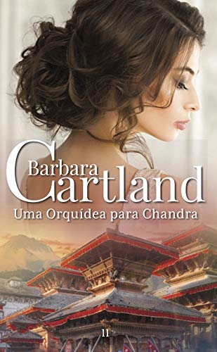 Capa do livro: 11. Uma Orquídea para Chandra (A Eterna Coleção de Barbara Cartland) - Ler Online pdf