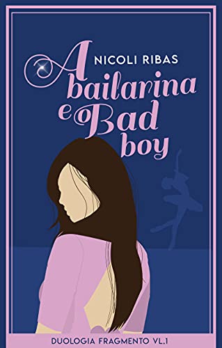 Livro PDF: A Bailarina e o Bad Boy: (Duologia Fragmento – Volume 1)