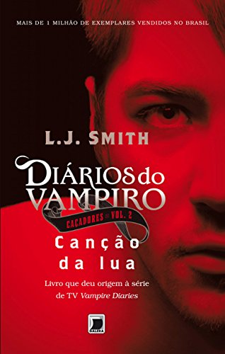 Capa do livro: Canção da lua – Diários do vampiro – Caçadores – 2 (Diários do vampiro: Caçadores) - Ler Online pdf