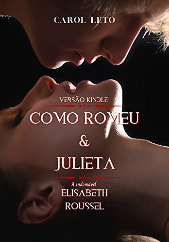 Livro PDF: Como Romeu & Julieta: A Indomável Elisabeth Roussel